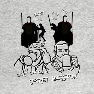 We're Off On a Secret Mission T-Shirt